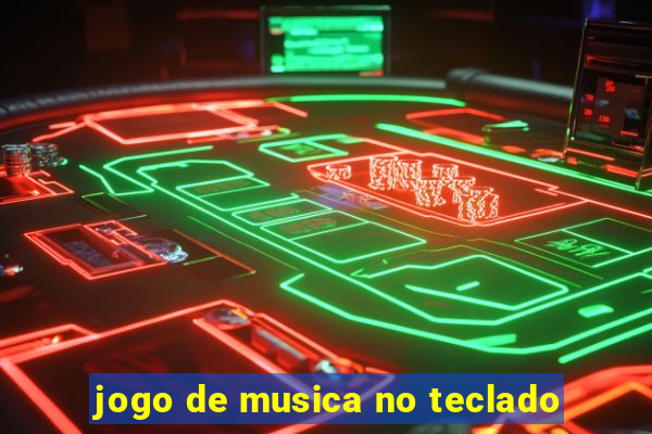 jogo de musica no teclado